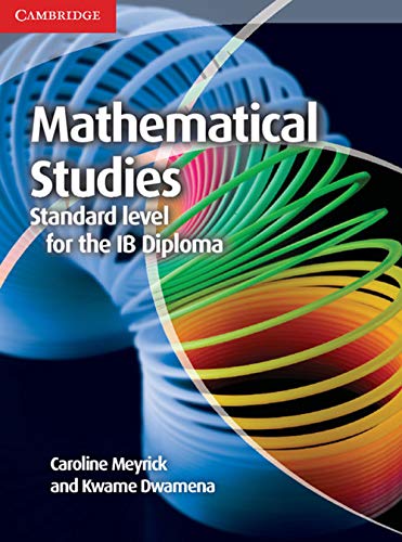 Mathematical Studies Standard Level for the IB Diploma Coursebook (Cambridge Mathematics for the IB Diploma)